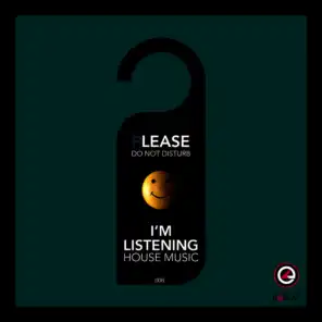 Please Do Not Disturb I'm Listening House Music #008