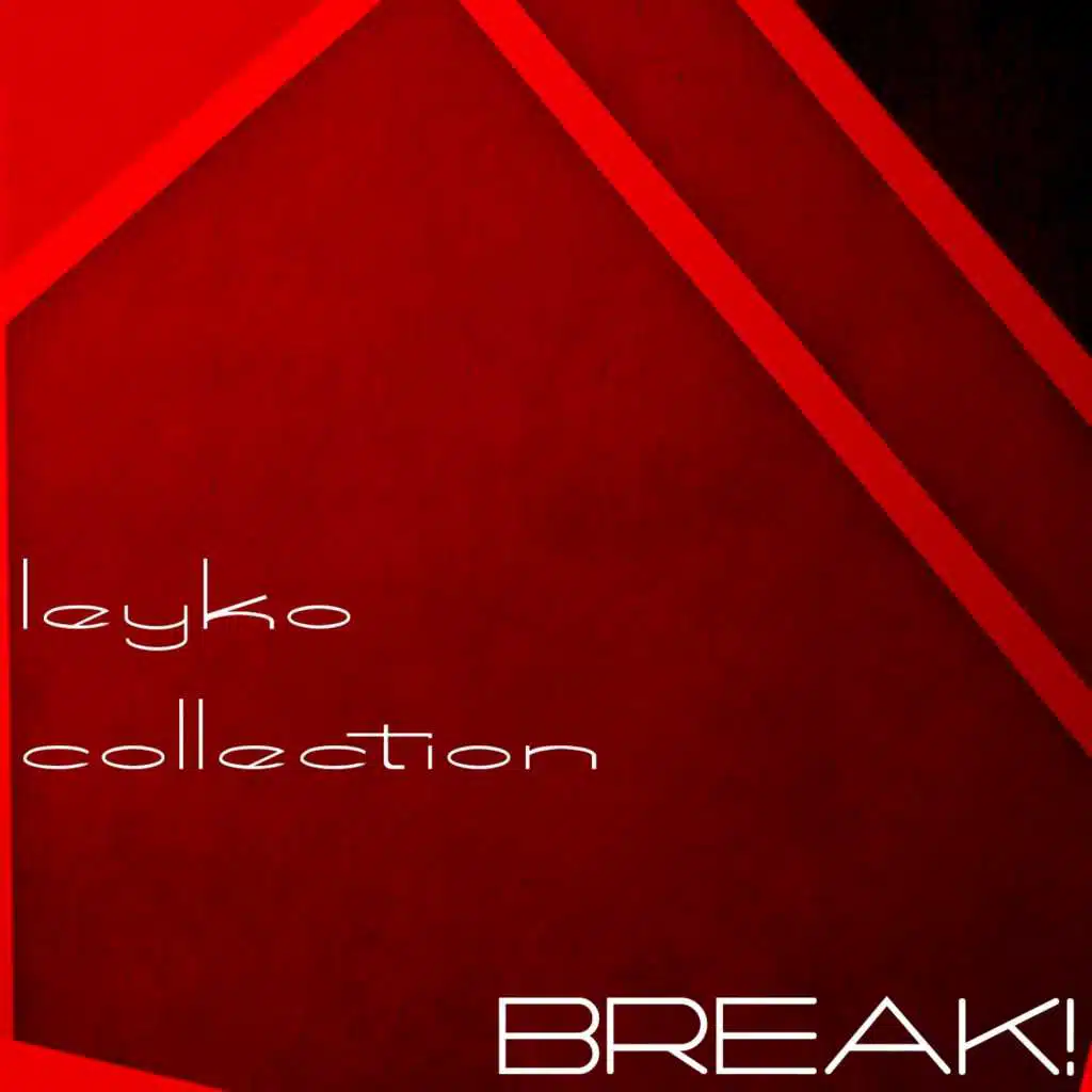 Leyko Collection, Break!