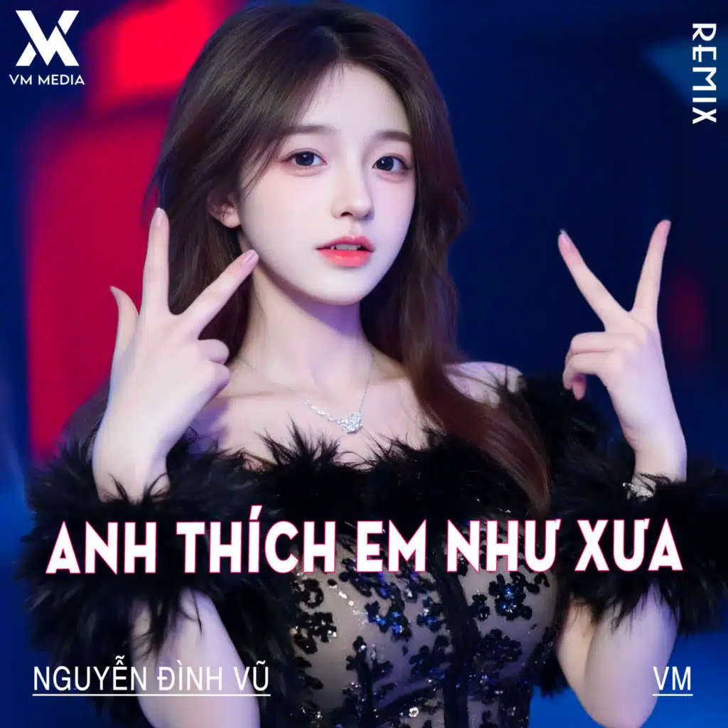 Anh Thích Em Như Xưa (Remix)