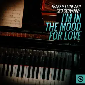 Frankie Laine and Geo Geovanny, I'm In The Mood For Love