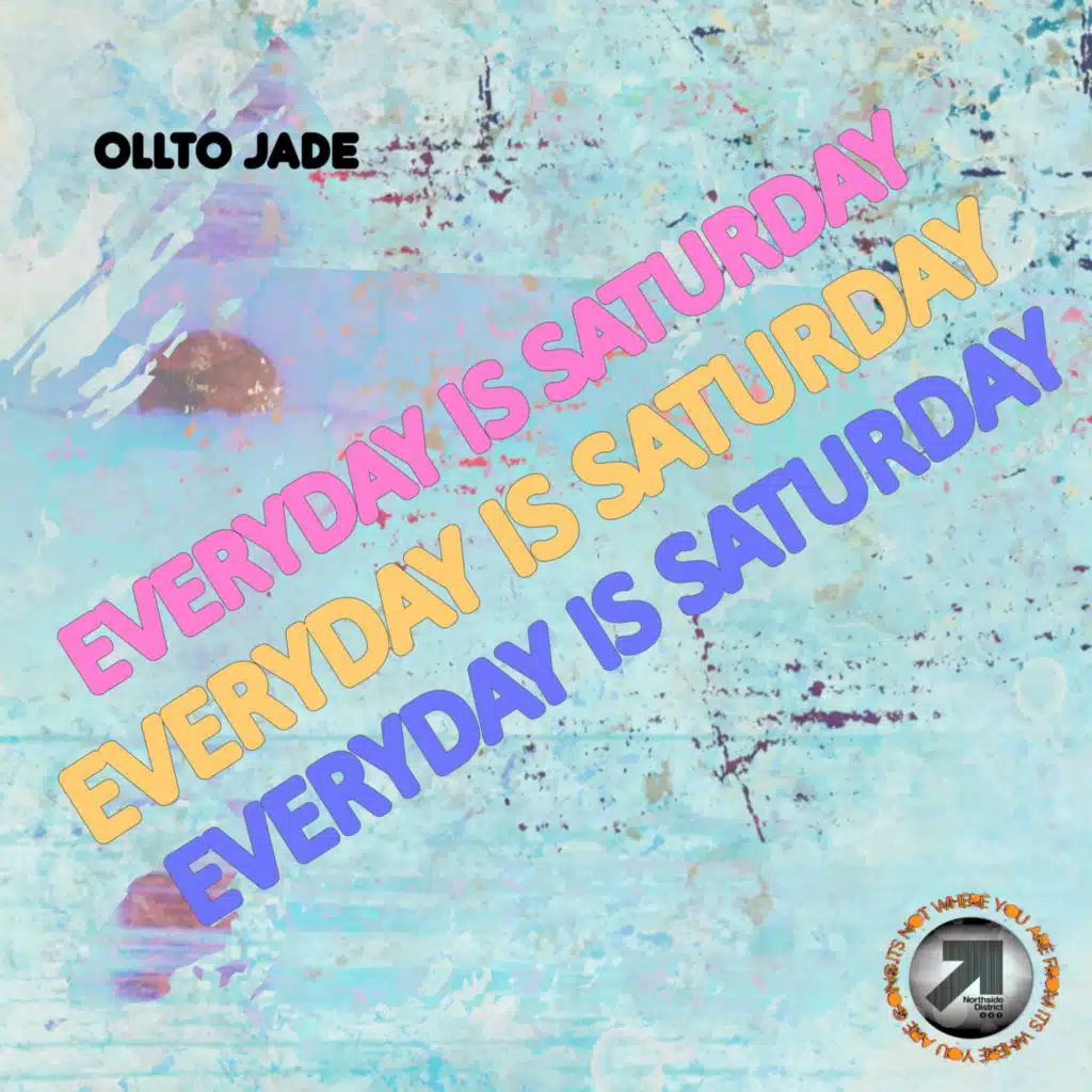 Everyday Is Saturday