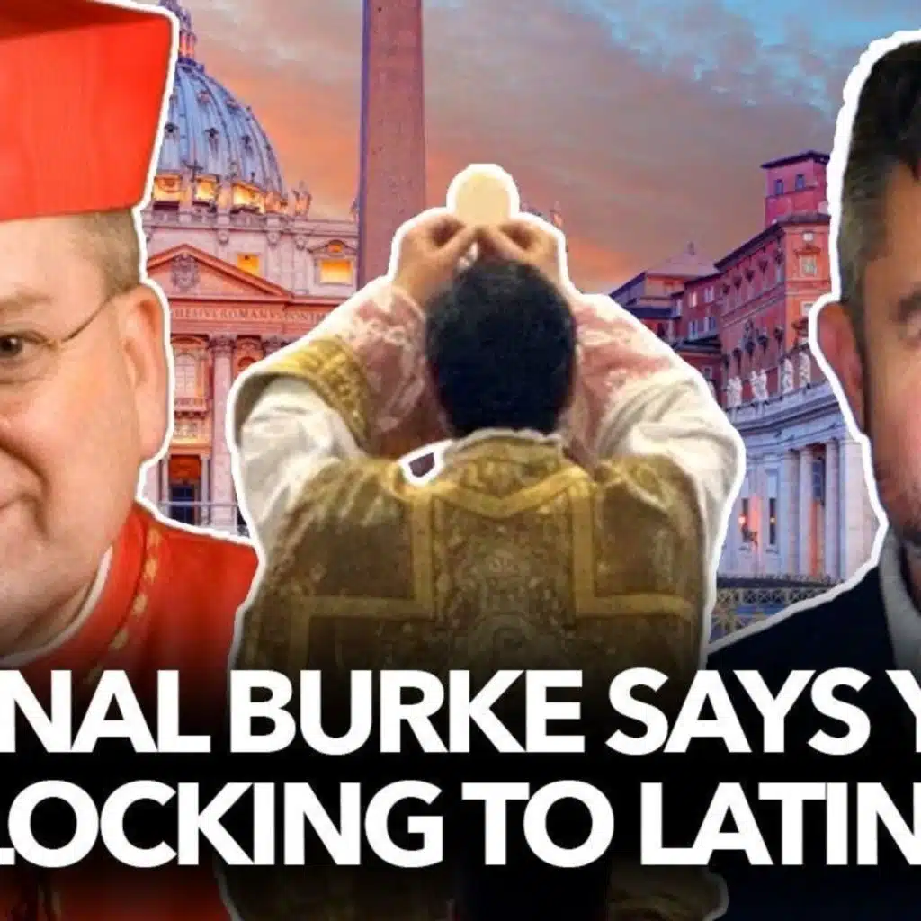 1243: Cardinal Burke says Youth are Flocking to Latin Mass, laments changes after Vatican II