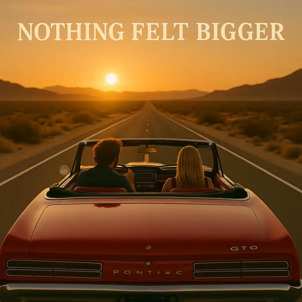 Nothing Felt Bigger