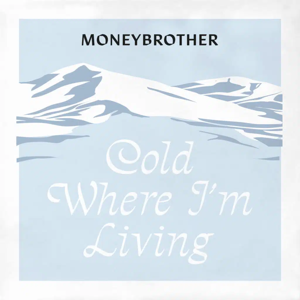 Cold Where I´m Living