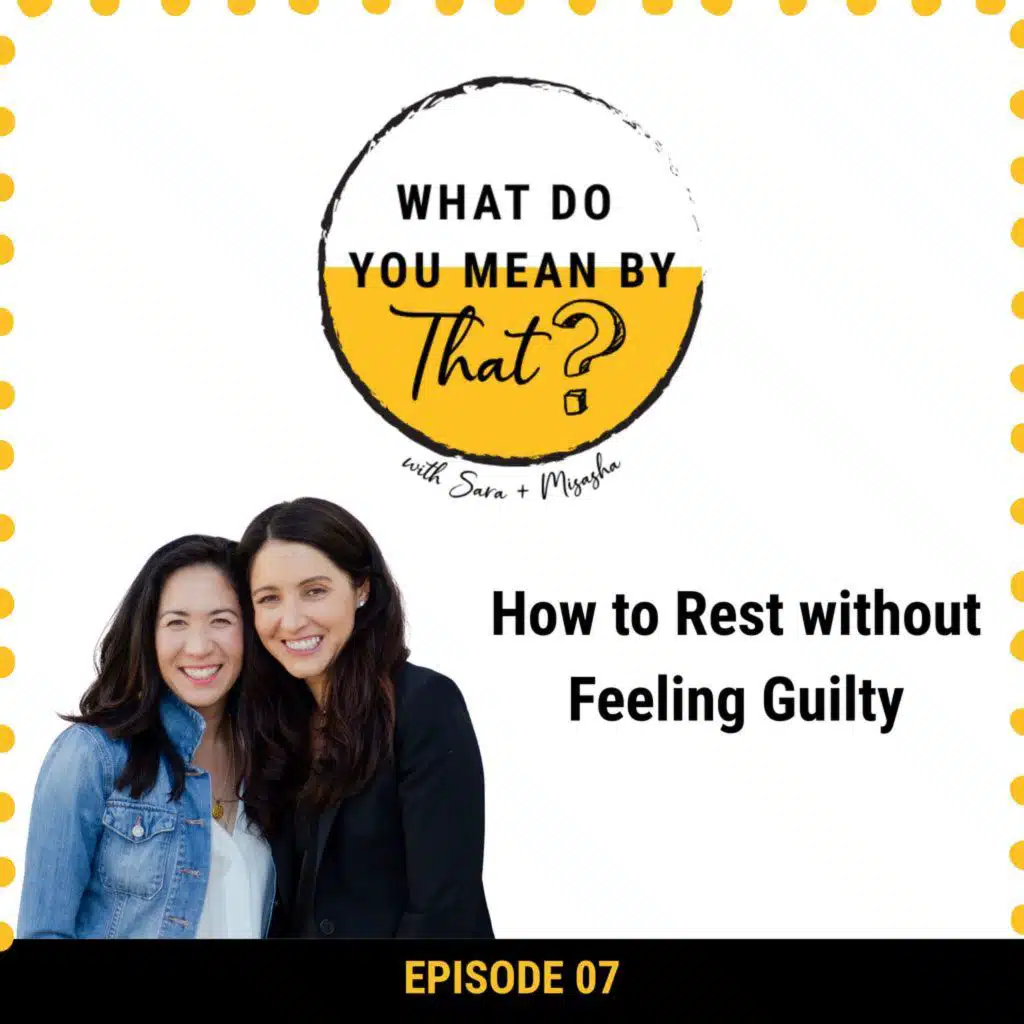 07: How to Rest without Feeling Guilty