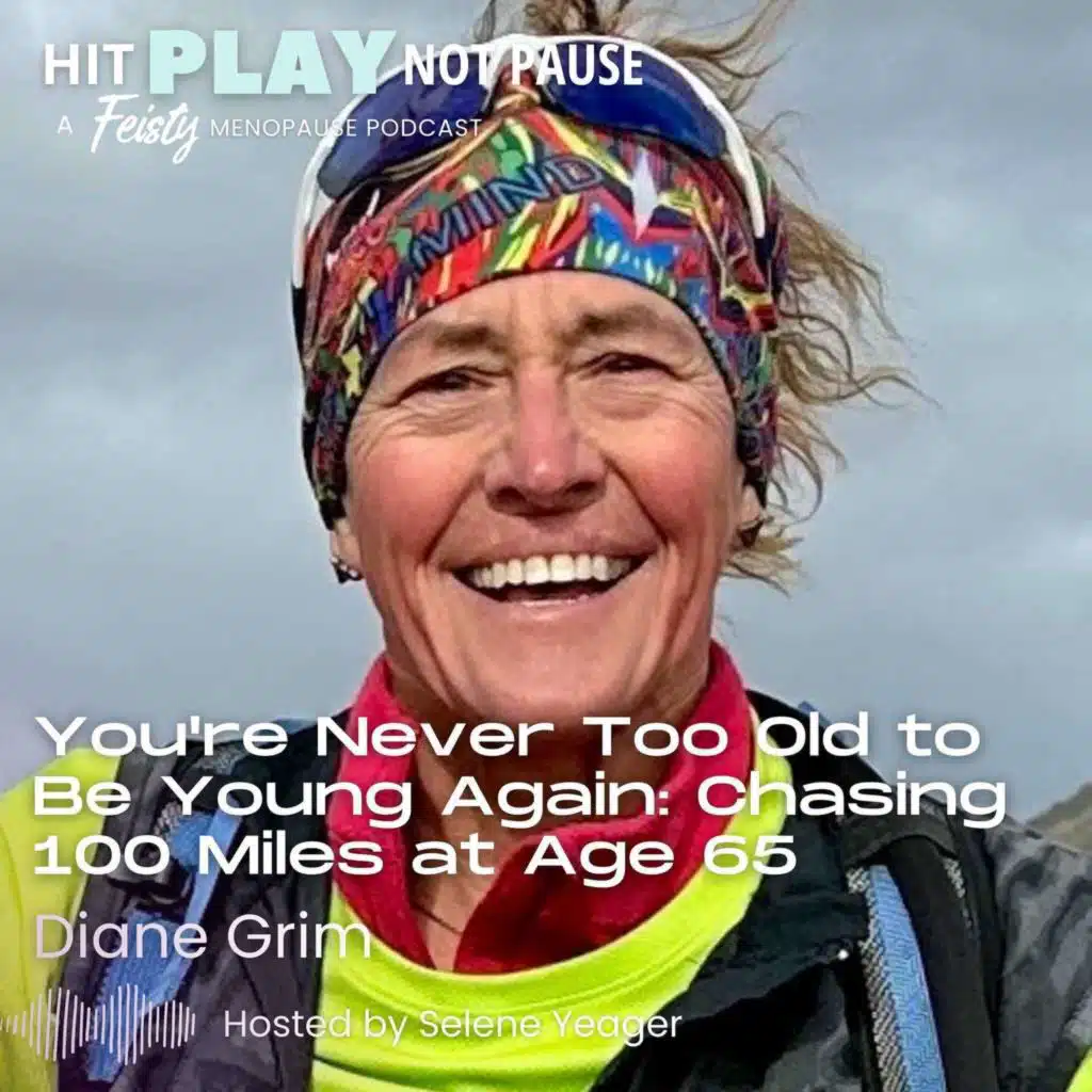 You're Never Too Old to Be Young Again: Chasing 100 Miles at Age 65 with Diane Grim (Episode 239)