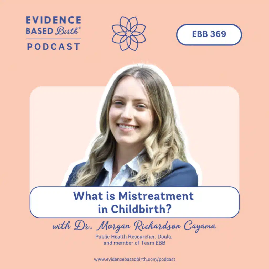 EBB 369 - What is Mistreatment in Childbirth? with Dr. Morgan Richardson Cayama from Team EBB