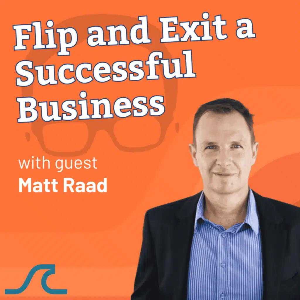 Buying, Flipping, and Exiting Businesses with Matt Raad