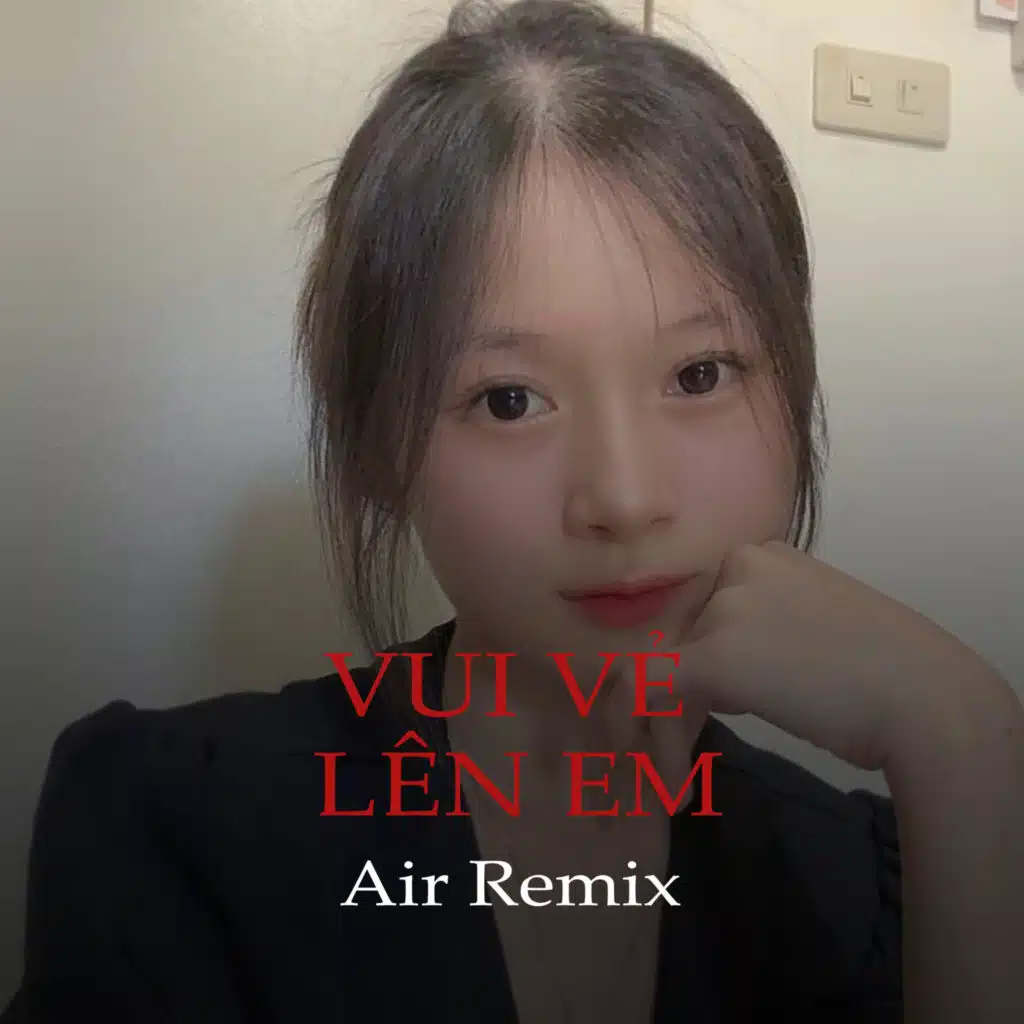 Vui vẻ lên em (Air Remix)