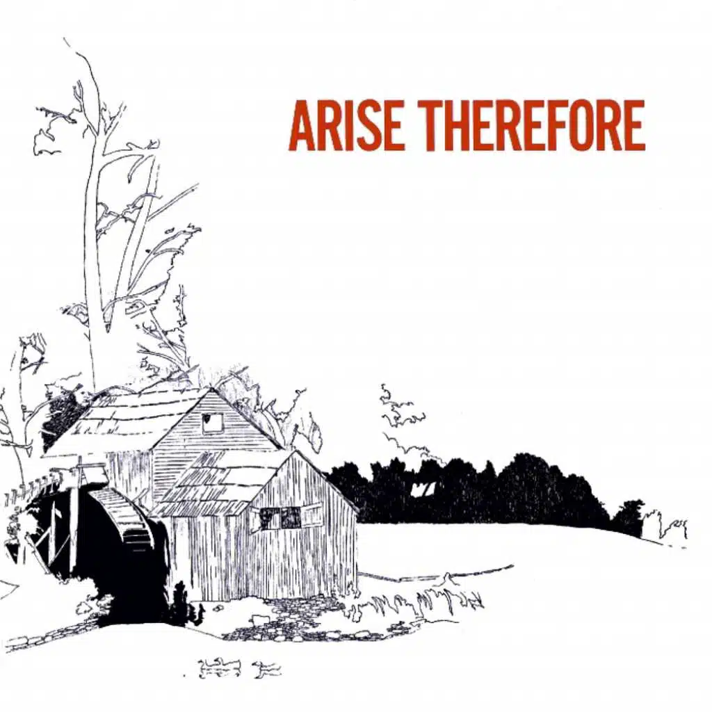 Arise, Therefore