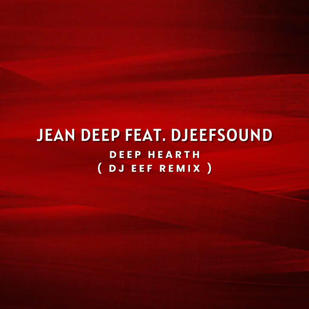Deep Hearth (feat. Djeefsound) (Dj Eef Remix)