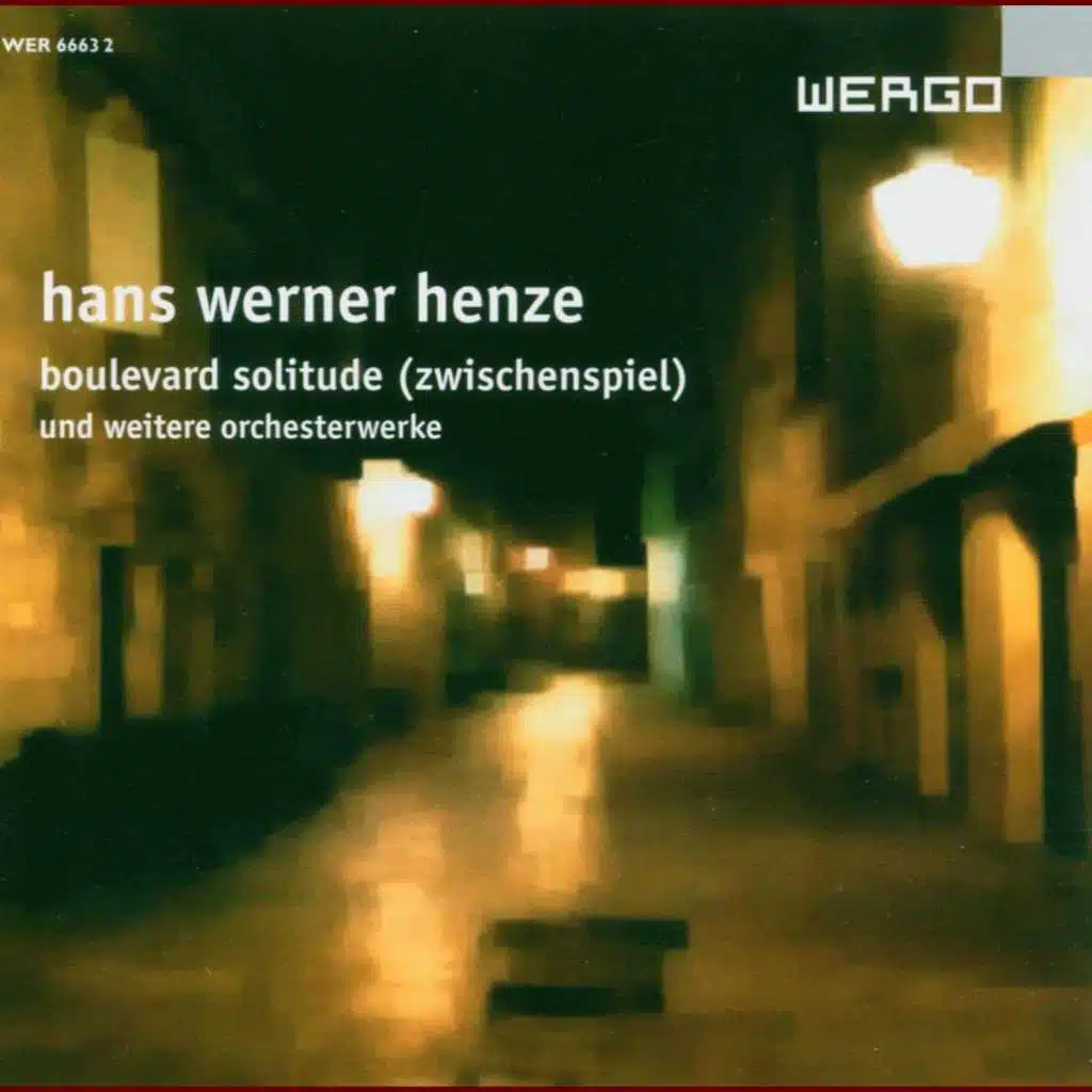 Hans Werner Henze: Boulevard Solitude Zwischenspiele / Ballett-Variationen / Kammerkonzert / Concertino / Rosa Silber