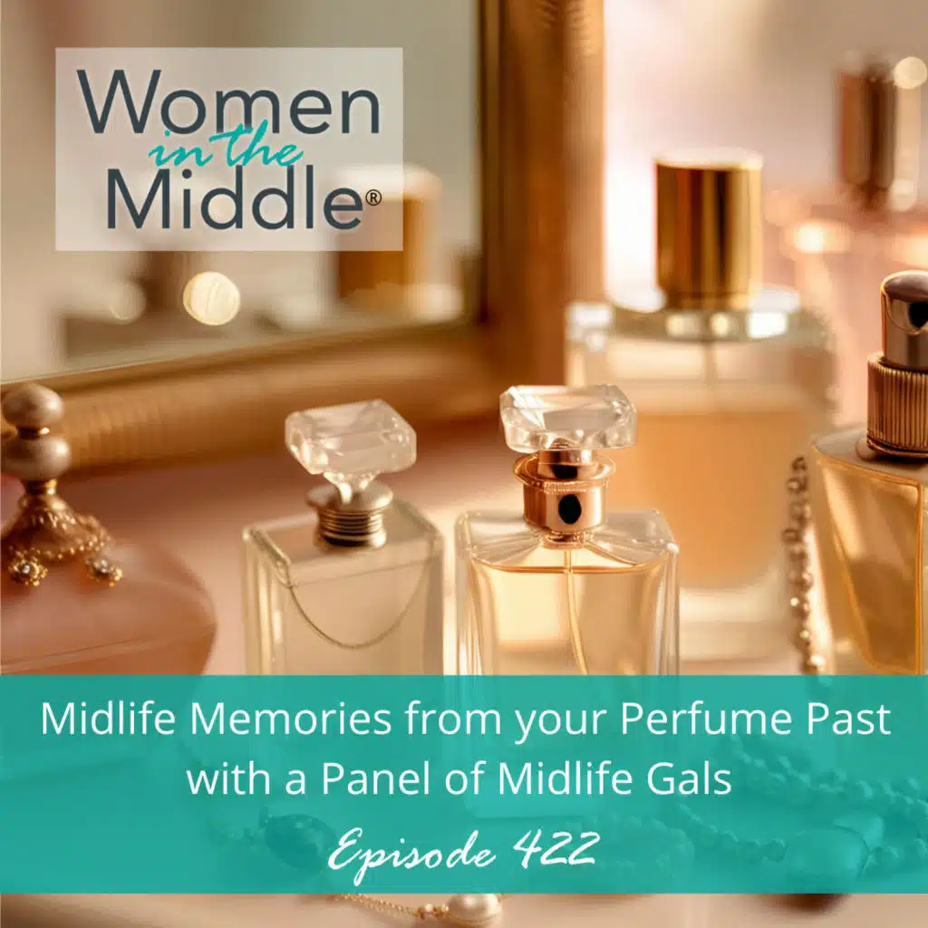 EP #422: Midlife Memories from your Perfume Past