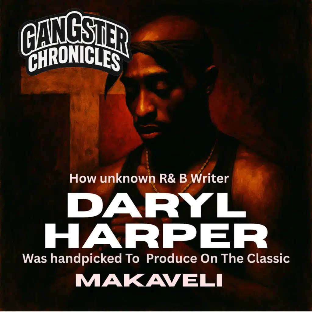 How Unknown Daryl Harper Got Handpicked By Pac To Produce Makaveli