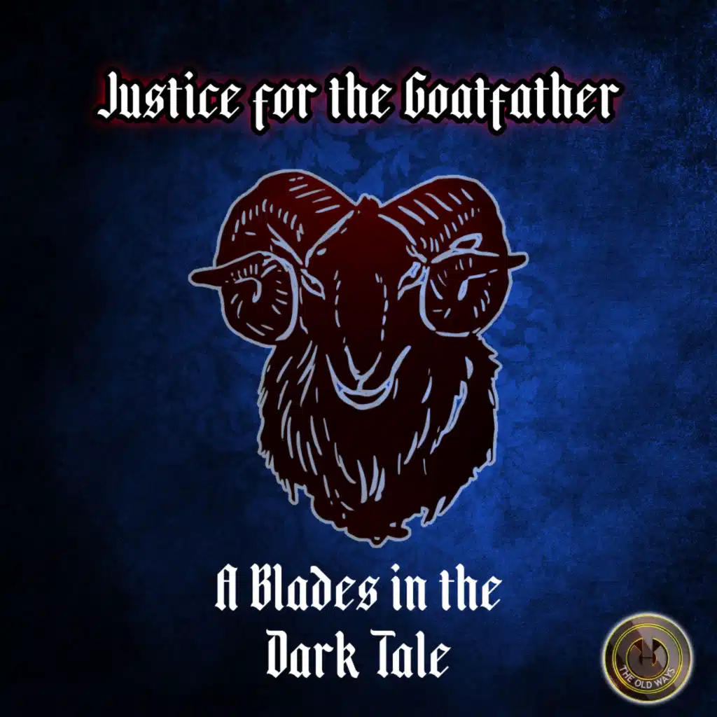 The Old Ways Podcast - Blades in the Dark - Justice for the Goatfather