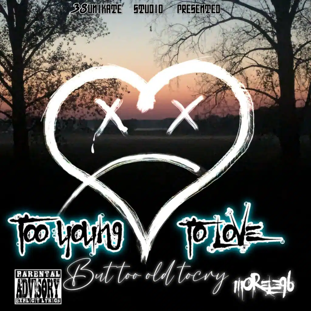 Too Young Too Love but Too old to Cry