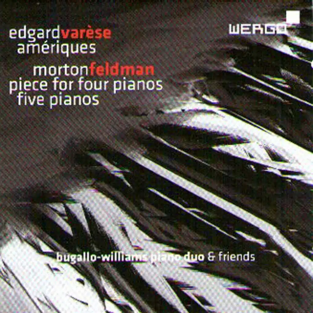 Varèse: Amériques - Feldman: Piece for Four Pianos / Five Pianos