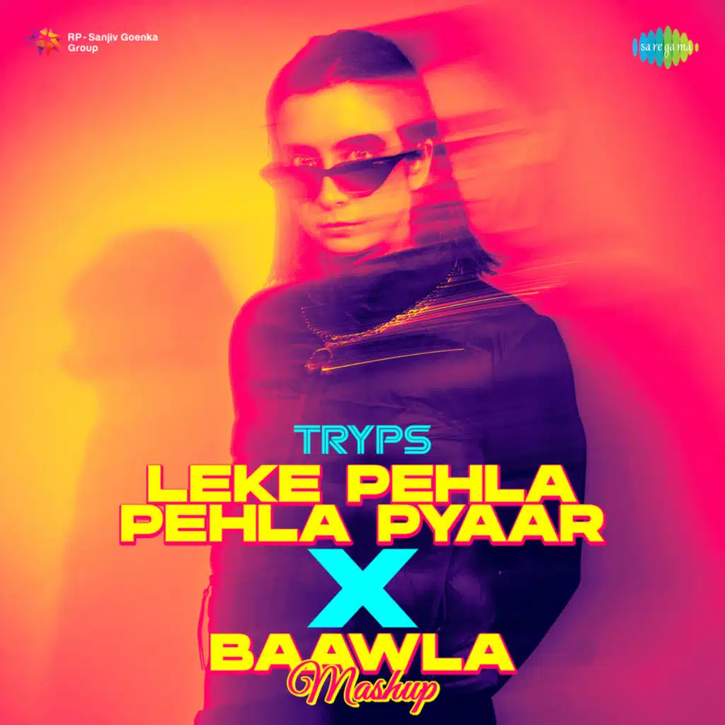 Leke Pehla Pehla Pyaar x Baawla (Mashup) [feat. Tryps]