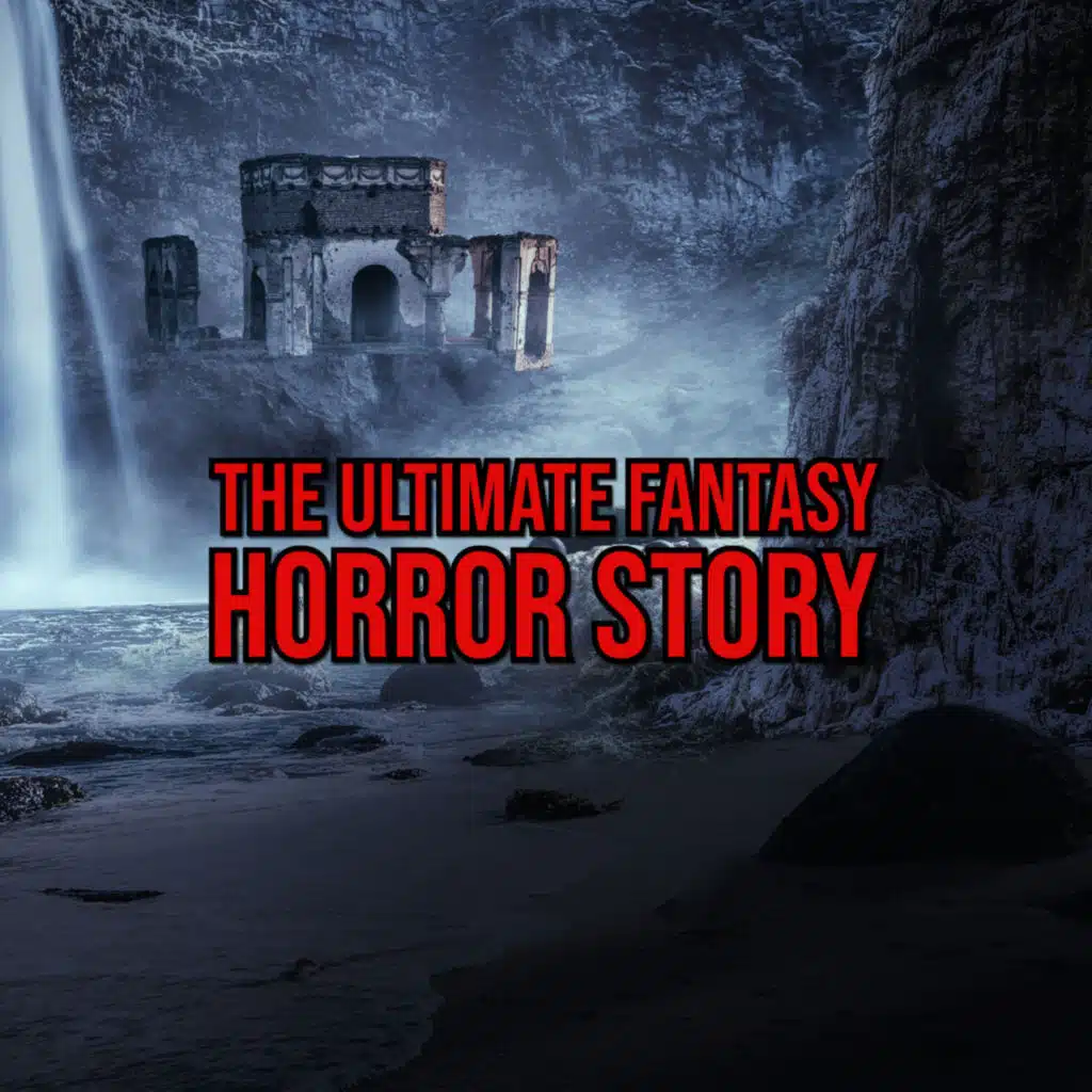S5 Ep270: Episode 270: The Ultimate Fantasy Horror Story