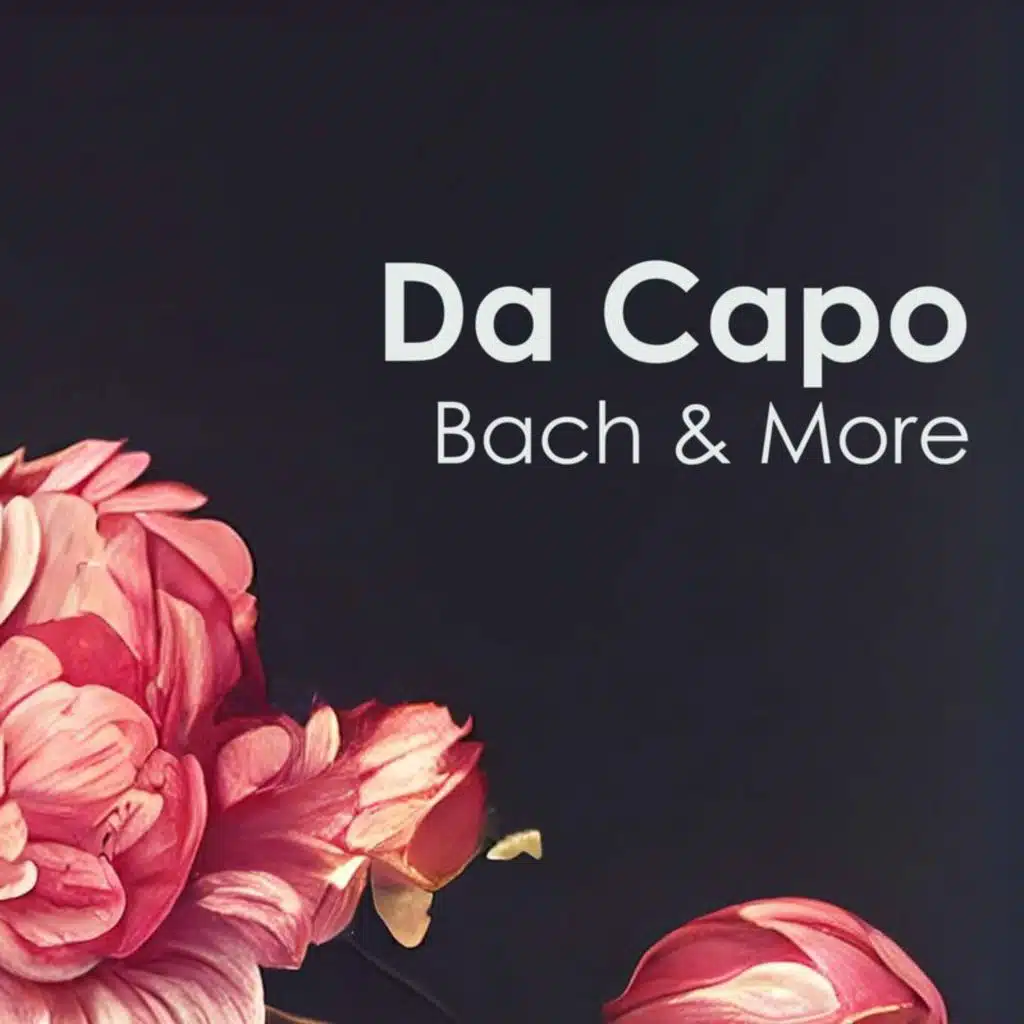 "Da Capo": Bach & More