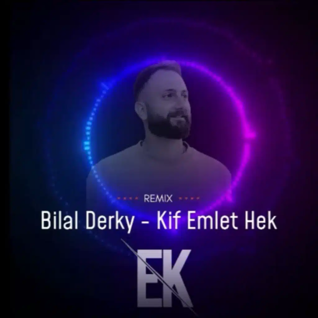 بلال ديركي - كيف عملت هيك (Dj EK Remix)