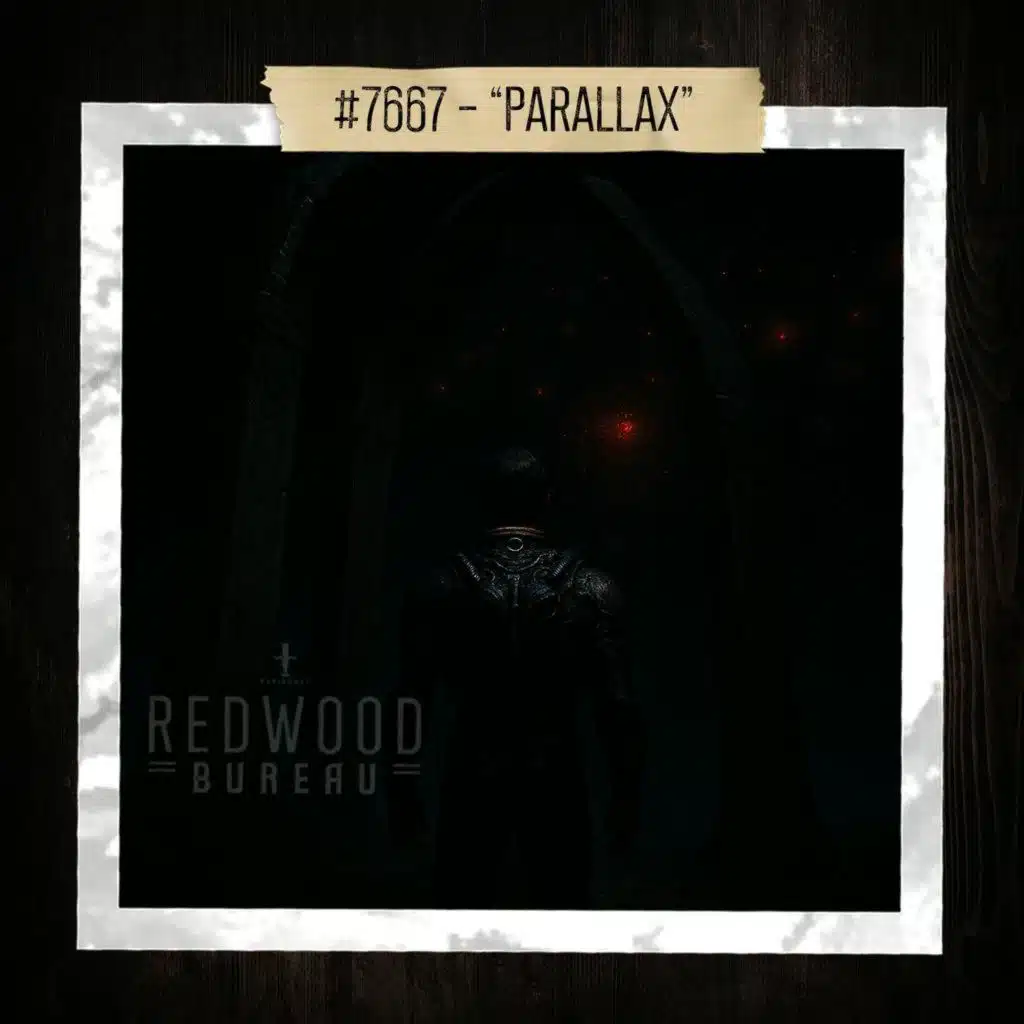 "PARALLAX" - Redwood Bureau Phenomenon #7667