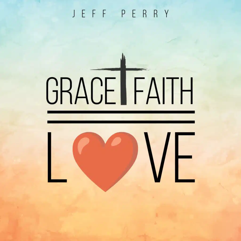 Grace + Faith = Love