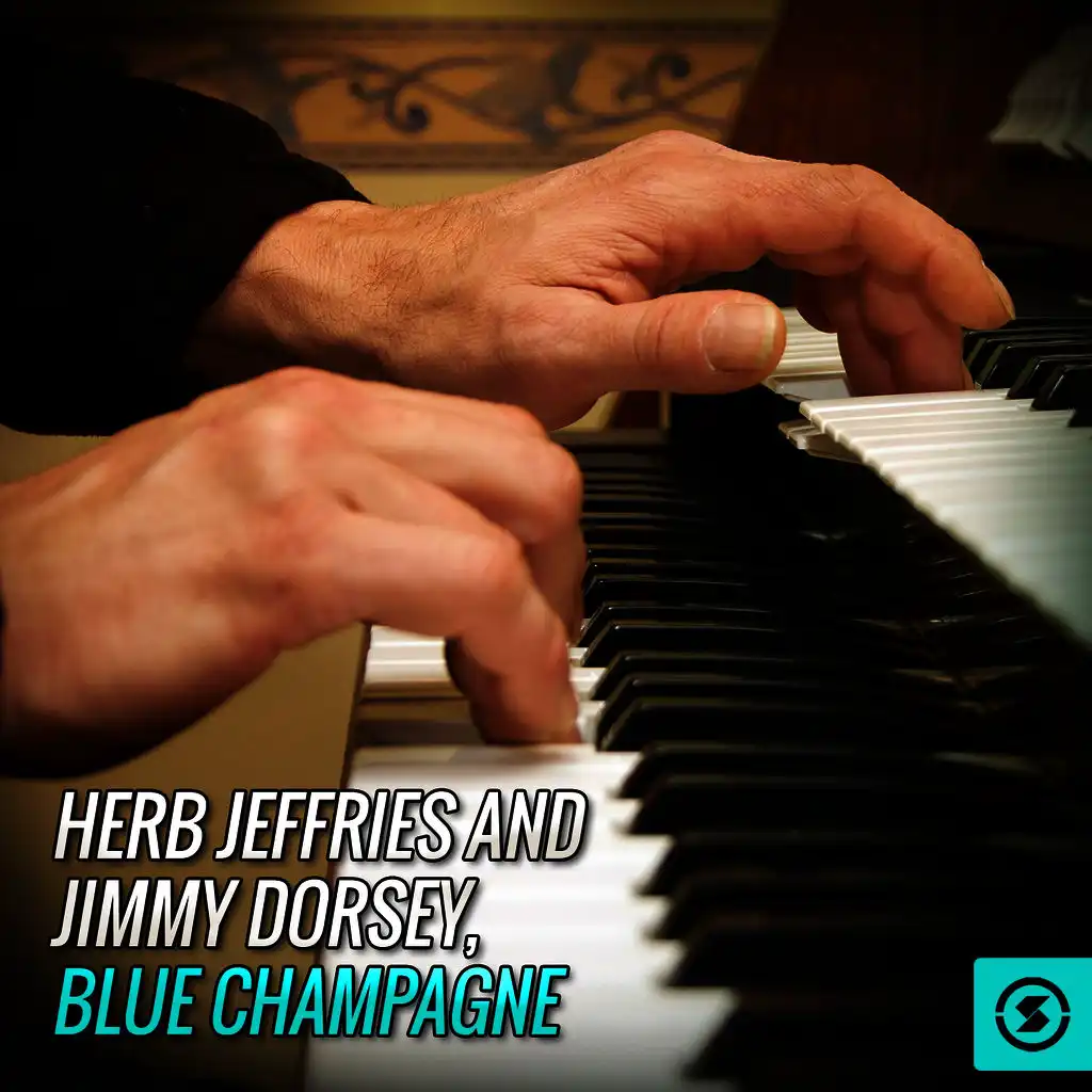 Herb Jeffries and Jimmy Dorsey, Blue Champagne