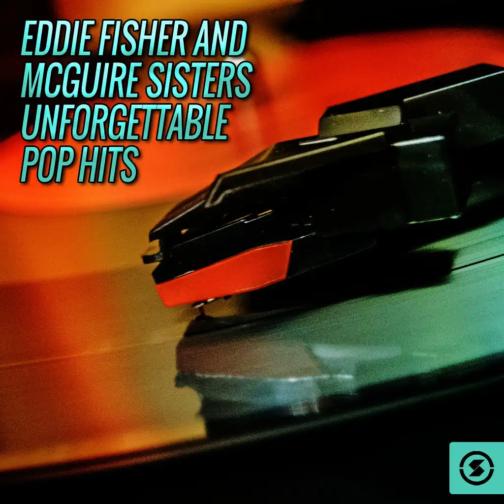 Eddie Fisher and Mcguire Sisters Unforgettable Pop Hits