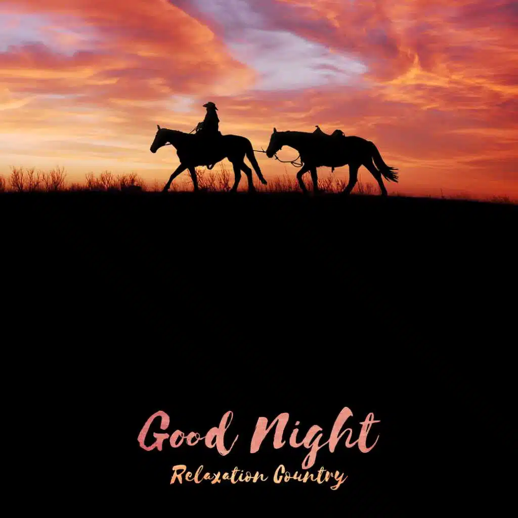 Good Night - Relaxation Country, Calm Evening, Cowboy Dream
