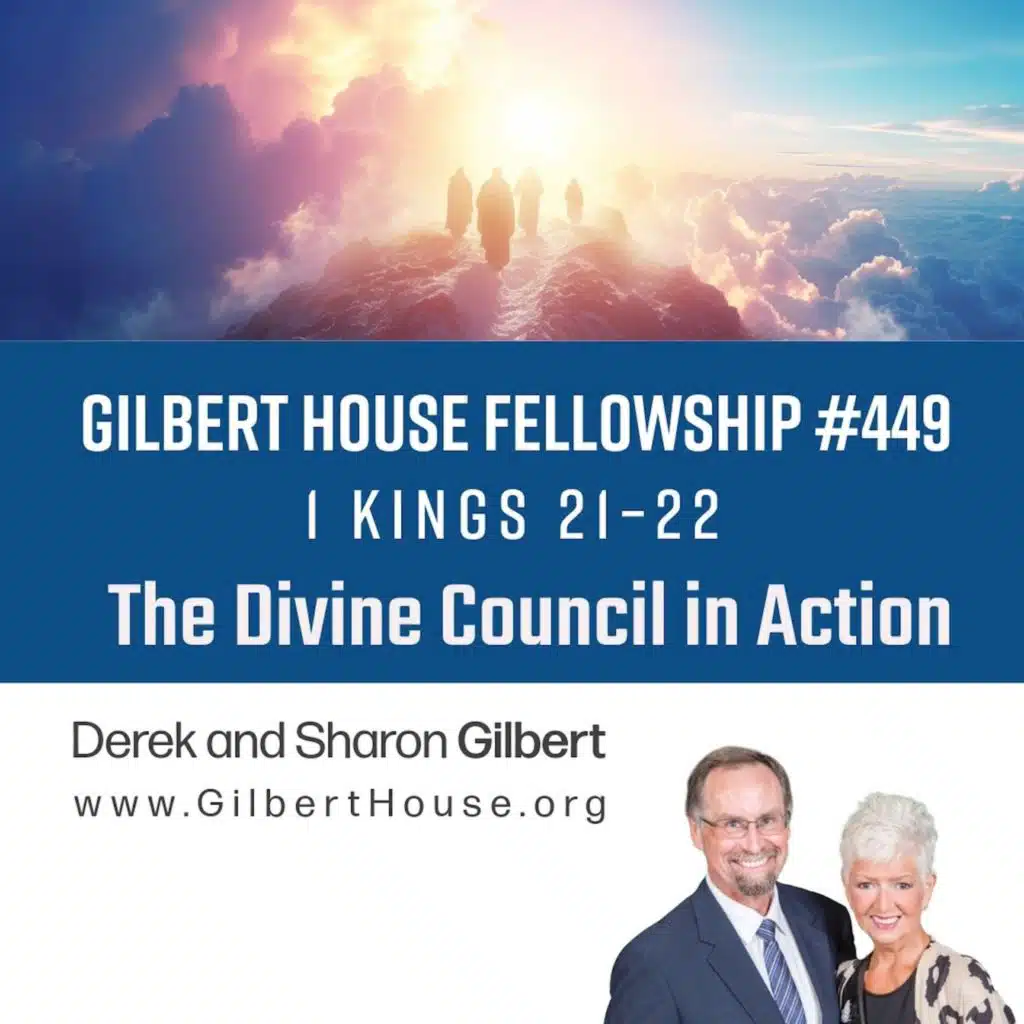 Gilbert House Fellowship #449: 1 Kings 21–22