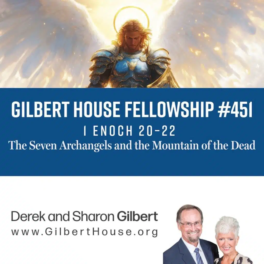 Gilbert House Fellowship #451: 1 Enoch 20–22