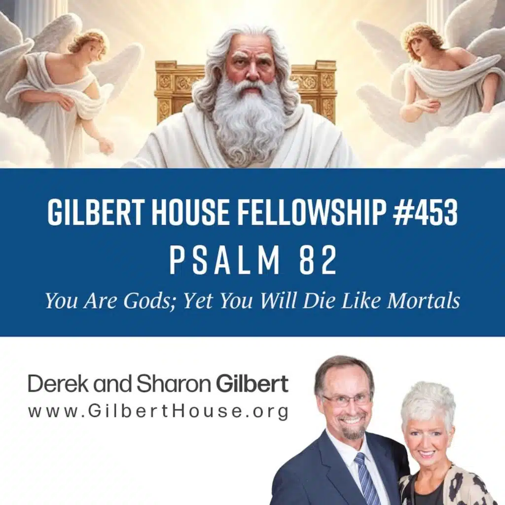 Gilbert House Fellowship #453: Psalm 82