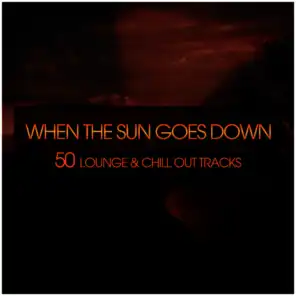 When the Sun Goes Down (50 Lounge & Chill Out Tracks)