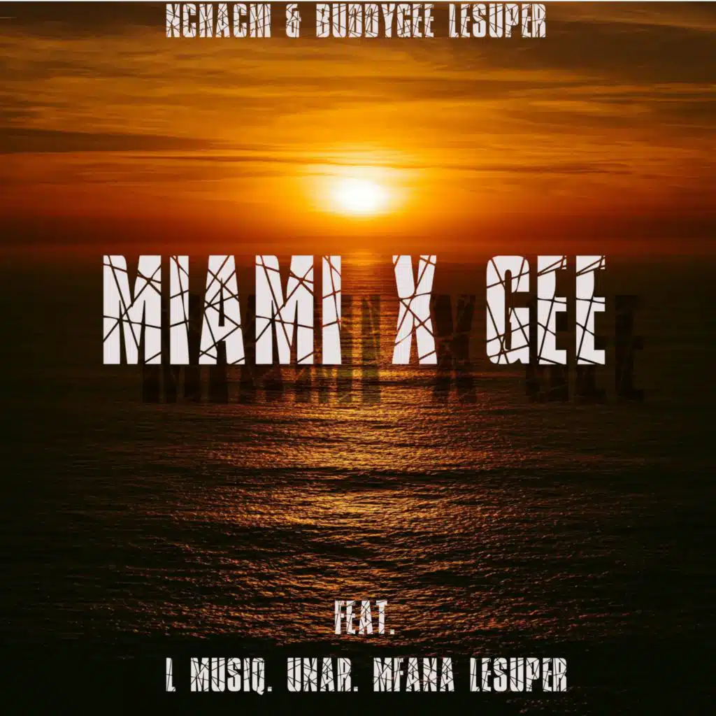 MIAMI X GEE (feat. L MUSIQ, Una R & Mfana Lesuper)