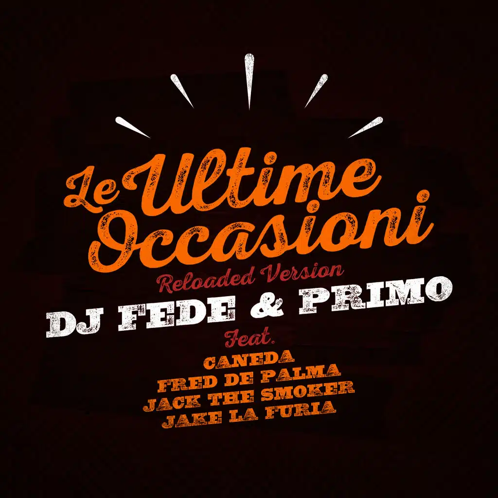 Le ultime occasioni (Reloaded Version) [ft. Fred De Palma, Jack the Smoker, Caneda & Jake La Furia]
