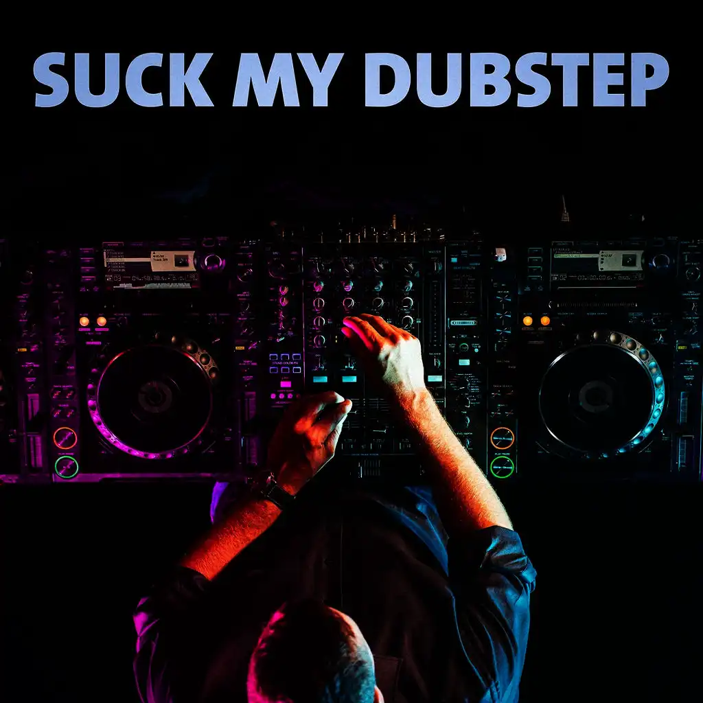 Suck My Dubstep