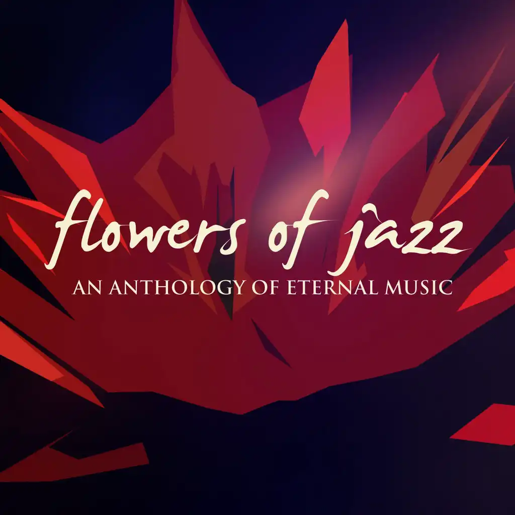 Flowers of Jazz (An Anthology of Eternal Music)