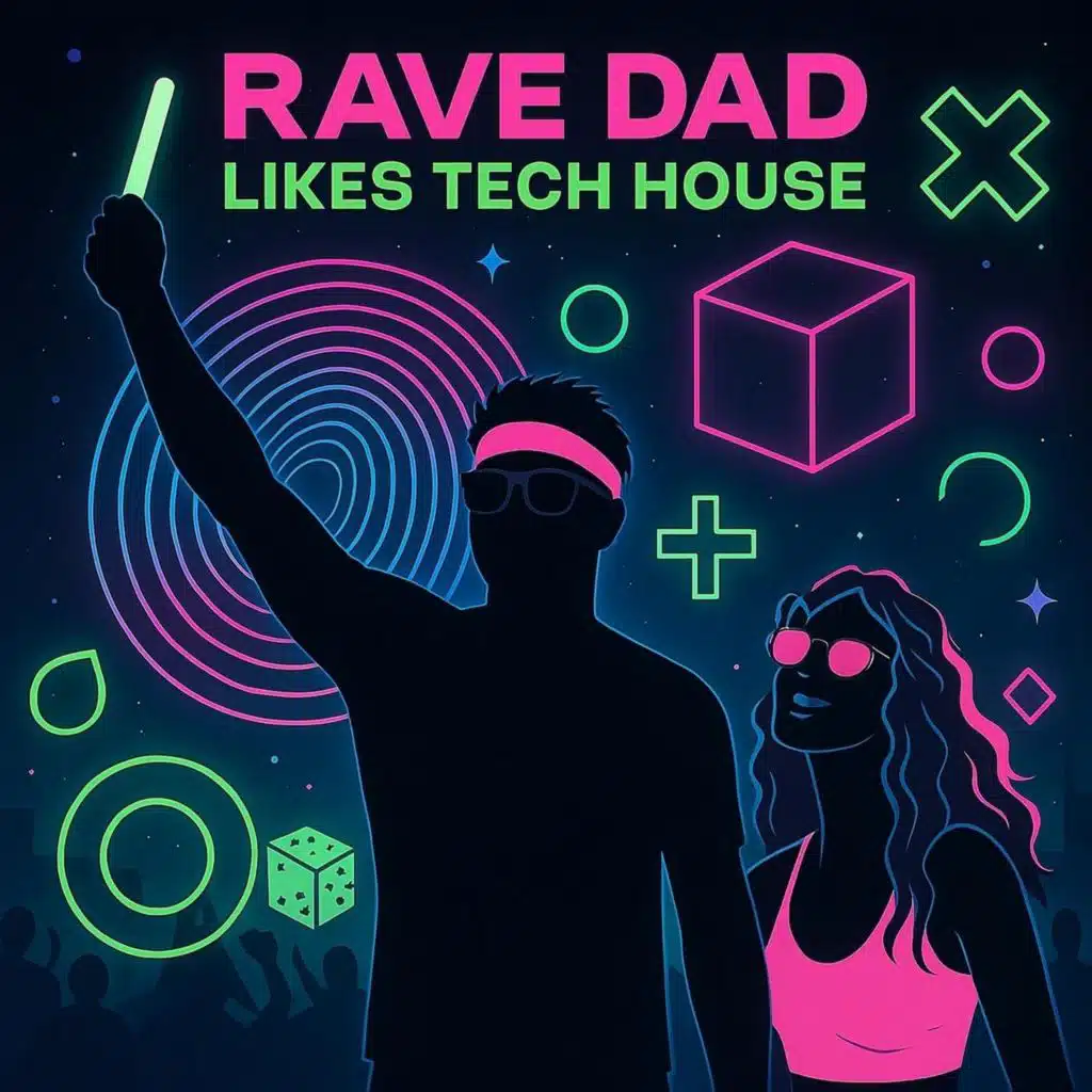 Rave Dad Likes Tech House