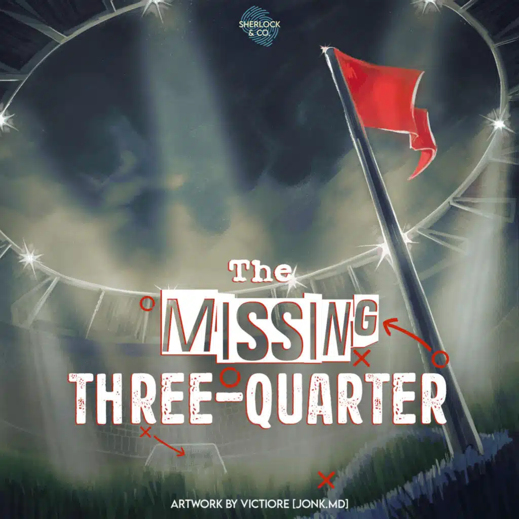 The Missing Three-Quarter - Part One