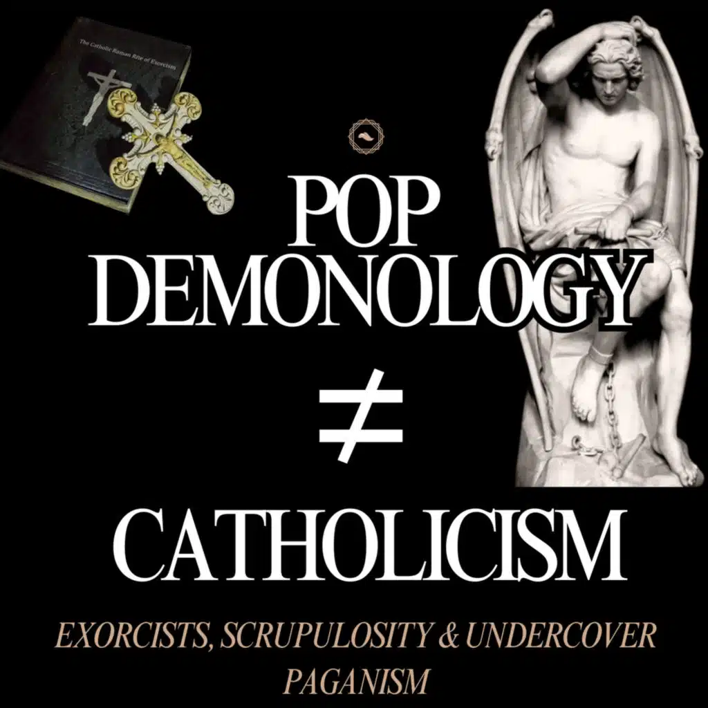 Are Exorcists Making Us Fear Demons More Than God? How Pop Demonology Makes You Scrupulous.
