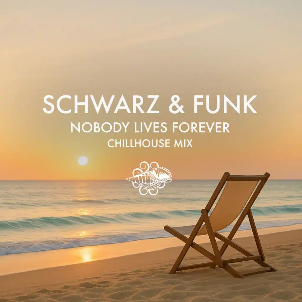 Nobody Lives Forever (Chillhouse Mix)