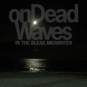On Dead Waves