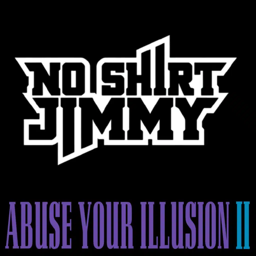 Abuse Your Illusion II: A Tribute to No Shirt Jimmy