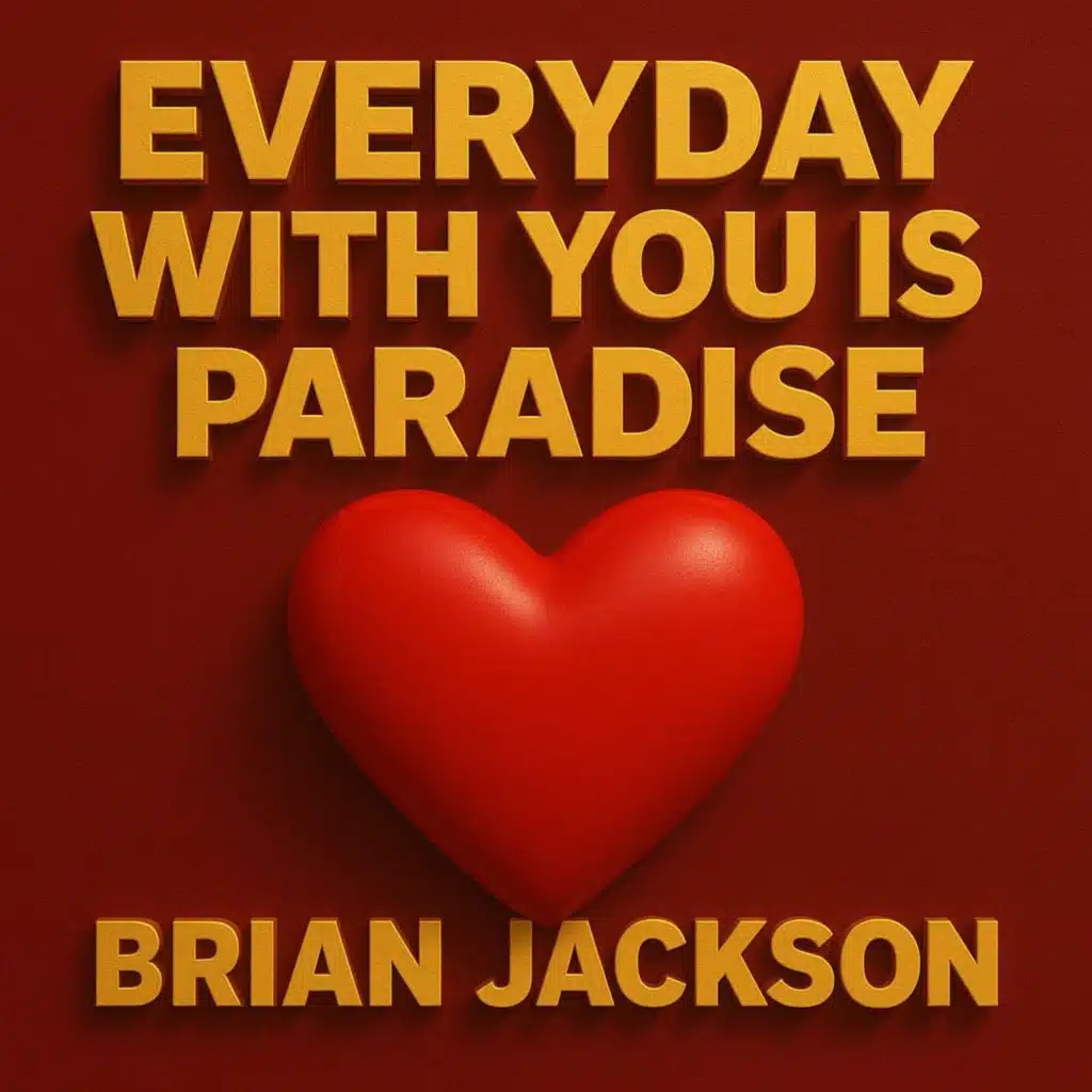 EVERYDAY WITH YOU IS PARADISE