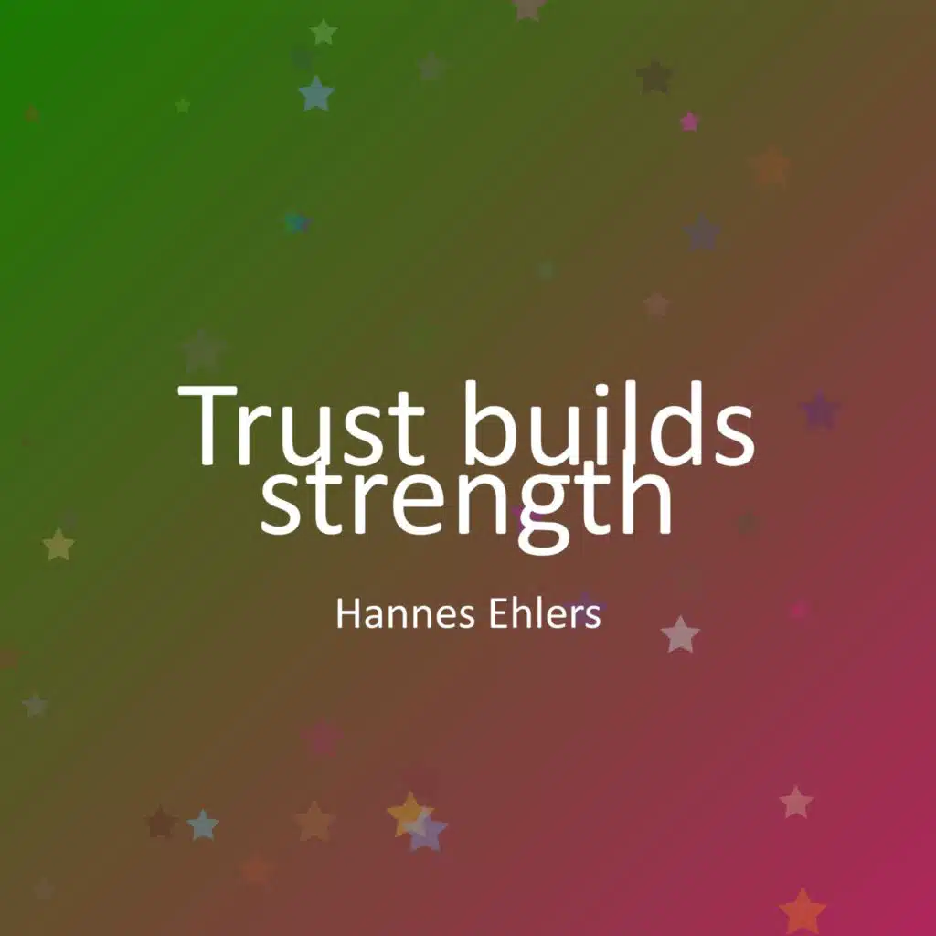 Trust builds strength