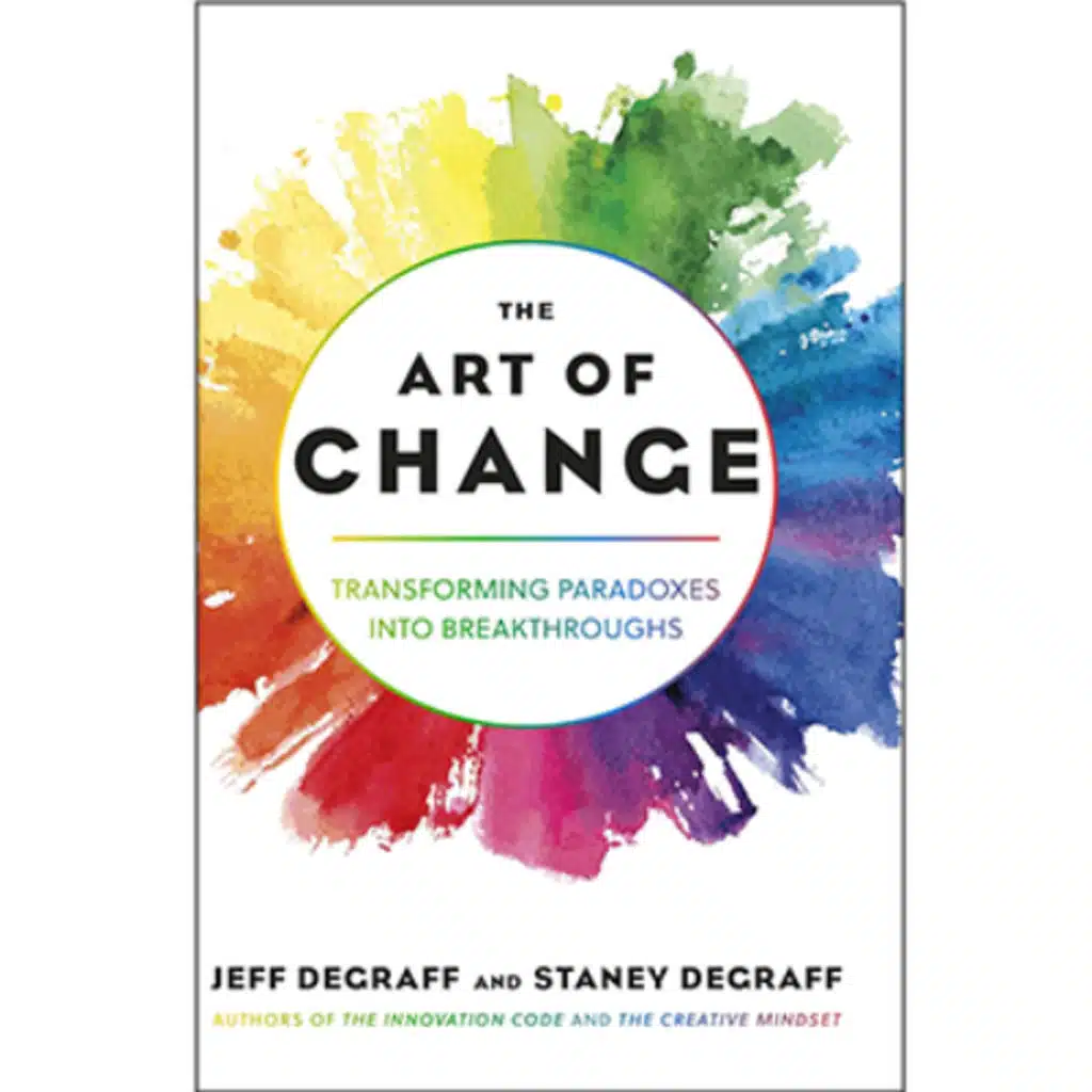 Podcast 1252: The Art of Change: Transforming Paradoxes into Breakthroughs | Jeff DeGraff Podcast