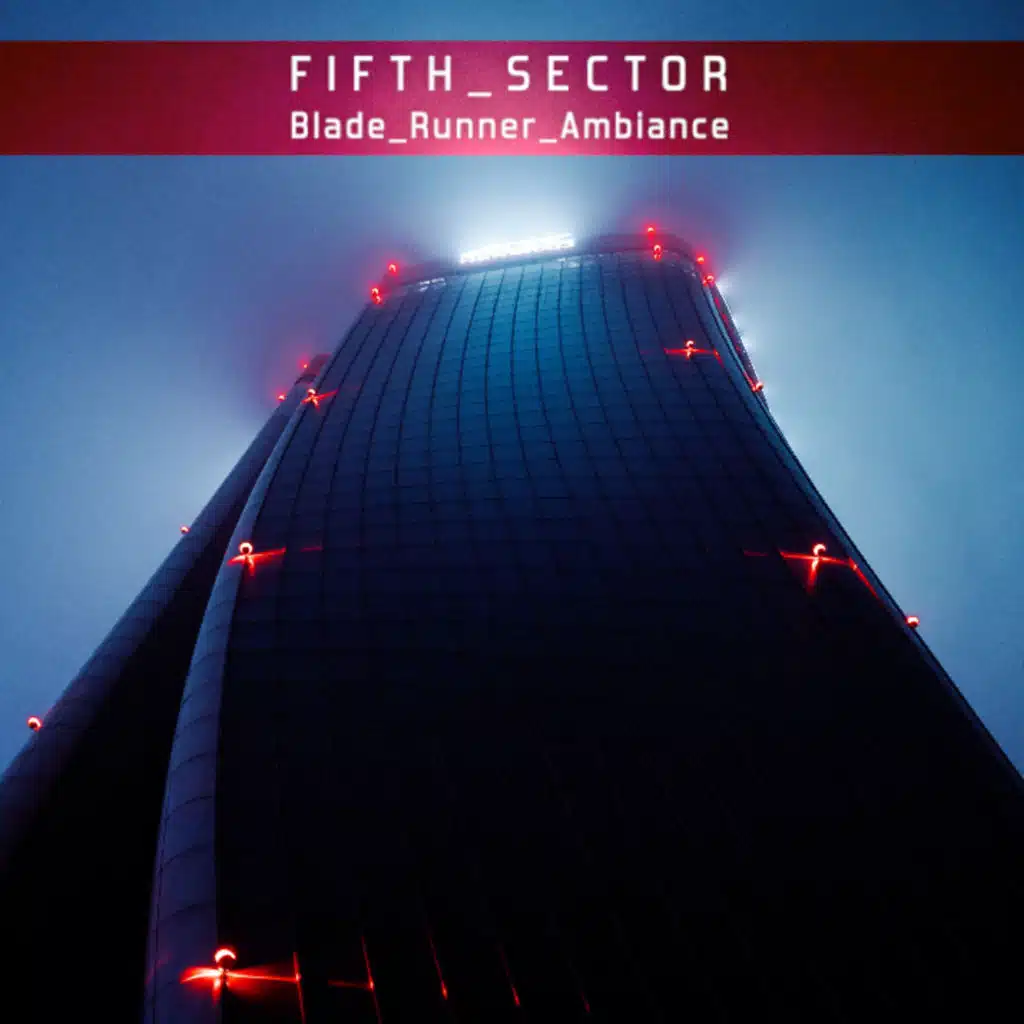 FIFTH SECTOR - Blade Runner Ambiance 2025