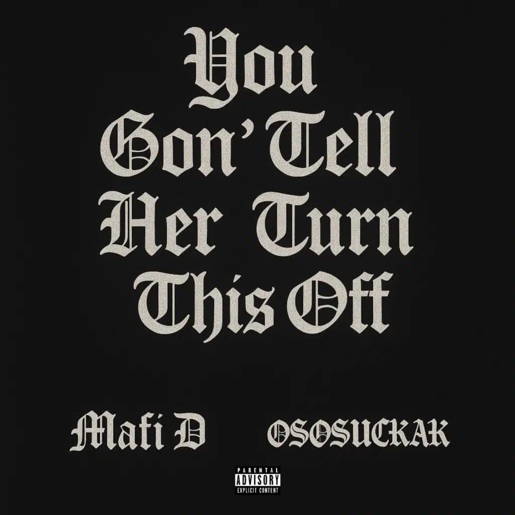 You Gon' Tell Her Turn This Off