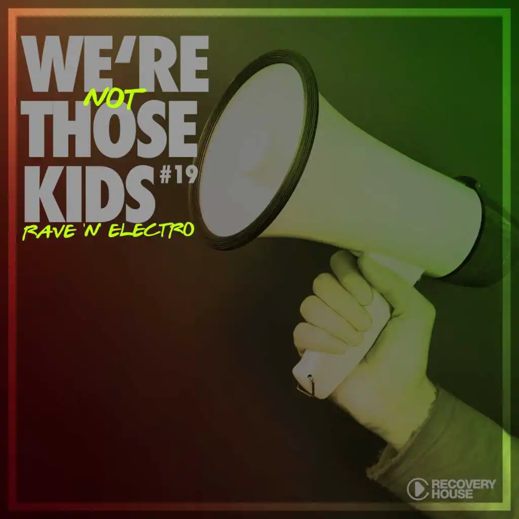 We're Not Those Kids, Pt. 19 (Rave 'N' Electro)